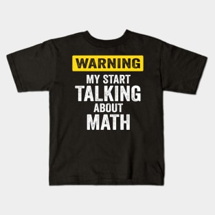 Warning I May Start Talking About Math At Any Time Kids T-Shirt